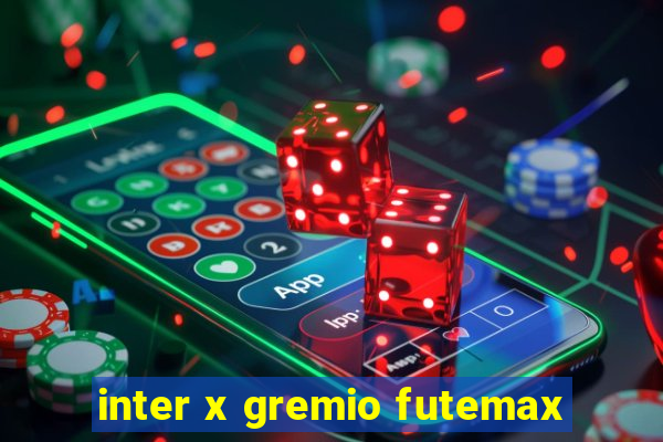 inter x gremio futemax